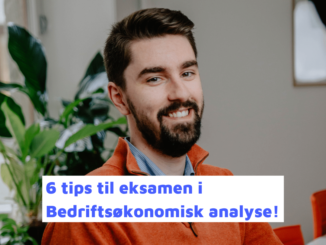 6 tips til eksamen i Bedriftsøkonomisk analyse (1)