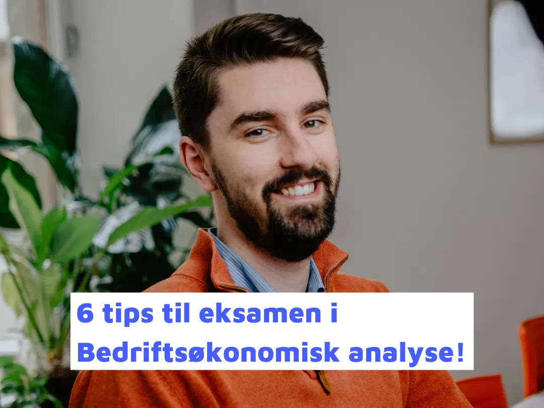 6 tips til eksamen i Bedriftsøkonomisk analyse (1)