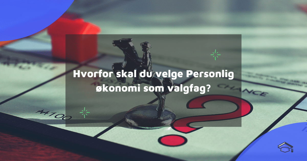 Hvorfor skal du velge Personlig økonomi som valgfag?